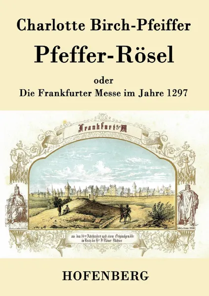 Обложка книги Pfeffer-Rosel, Charlotte Birch-Pfeiffer