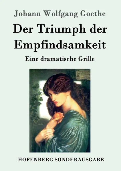 Обложка книги Der Triumph der Empfindsamkeit, Johann Wolfgang Goethe