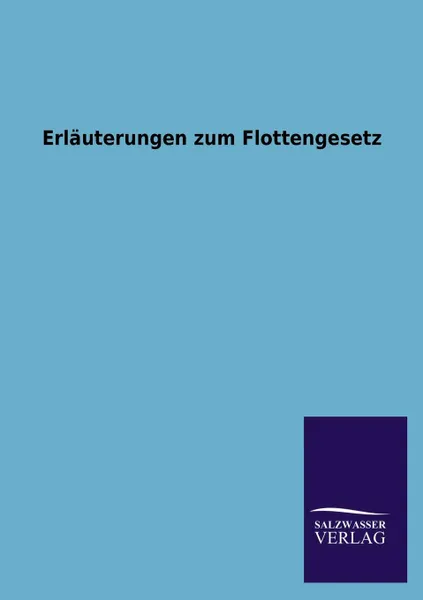 Обложка книги Erlauterungen Zum Flottengesetz, Ohne Autor