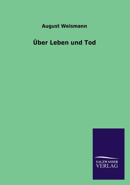 Обложка книги Uber Leben Und Tod, August Weismann