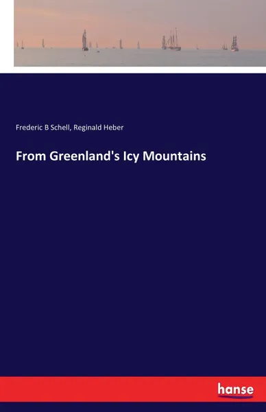 Обложка книги From Greenland.s Icy Mountains, Reginald Heber, Frederic B Schell