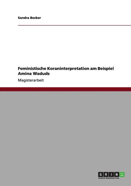 Обложка книги Feministische Koraninterpretation am Beispiel Amina Waduds, Sandra Becker