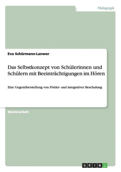 Обложка книги Das Selbstkonzept von Schulerinnen und Schulern mit Beeintrachtigungen im Horen, Eva Schürmann-Lanwer