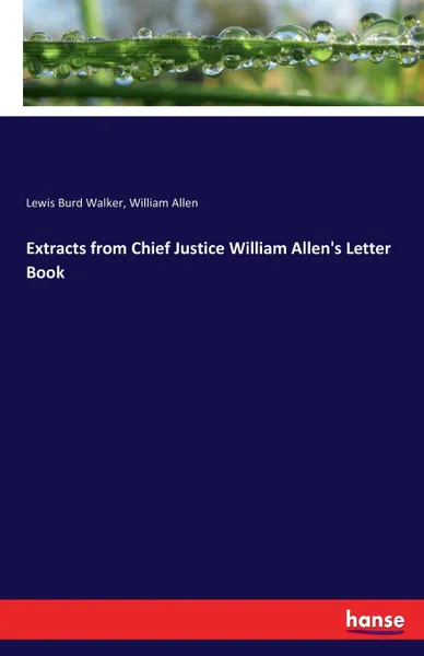 Обложка книги Extracts from Chief Justice William Allen.s Letter Book, William Allen, Lewis Burd Walker