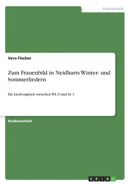 Обложка книги Zum Frauenbild in Neidharts Winter- und Sommerliedern, Vera Fischer