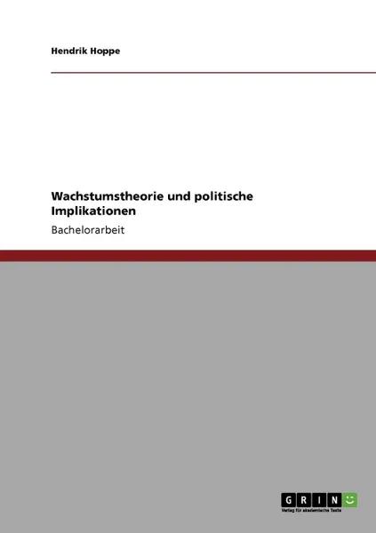 Обложка книги Wachstumstheorie und politische Implikationen, Hendrik Hoppe