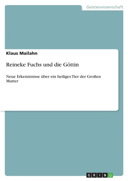 Обложка книги Reineke Fuchs und die Gottin, Klaus Mailahn