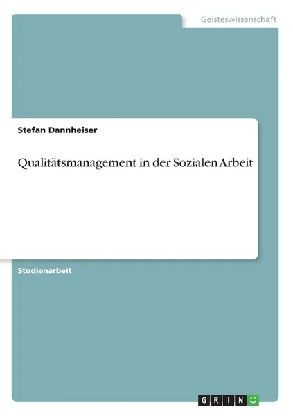 Обложка книги Qualitatsmanagement in der Sozialen Arbeit, Stefan Dannheiser