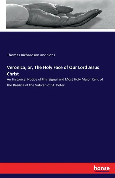 Обложка книги Veronica, or, The Holy Face of Our Lord Jesus Christ, Thomas Richardson and Sons