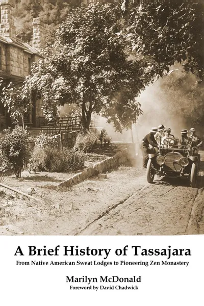 Обложка книги A Brief History of Tassajara. From Native American Sweat Lodges to Pioneering Zen Monastery, Marilyn McDonald