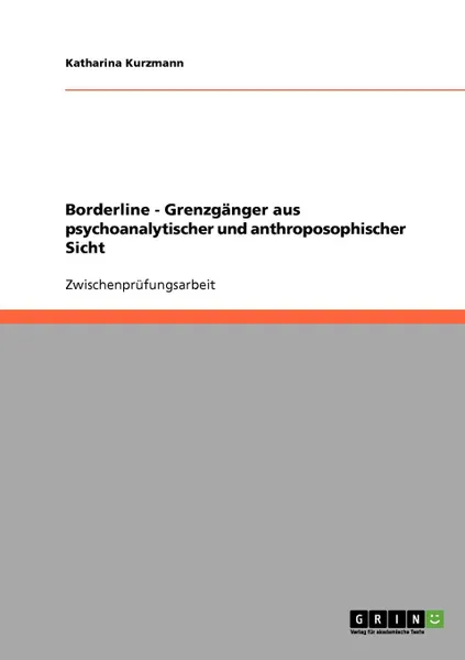 Обложка книги Borderline - Grenzganger aus psychoanalytischer und anthroposophischer Sicht, Katharina Kurzmann