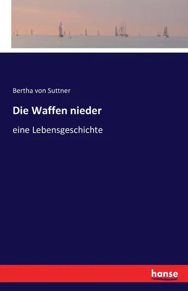 Обложка книги Die Waffen nieder, Bertha von Suttner