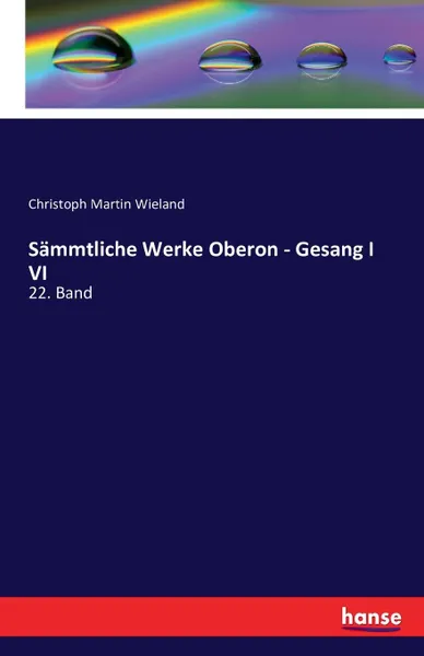 Обложка книги Sammtliche Werke Oberon - Gesang I VI, Christoph Martin Wieland