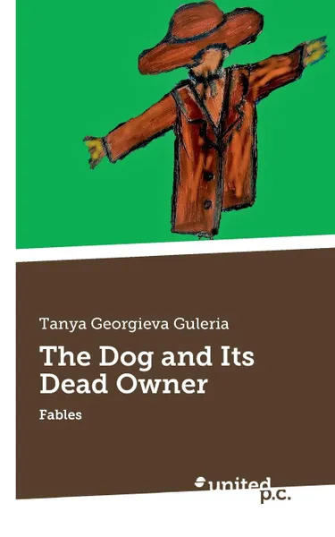 Обложка книги The Dog and Its Dead Owner, Tanya Georgieva Guleria