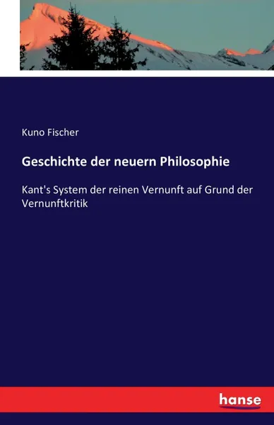 Обложка книги Geschichte der neuern Philosophie, Kuno Fischer