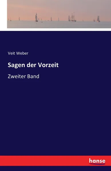 Обложка книги Sagen der Vorzeit, Veit Weber