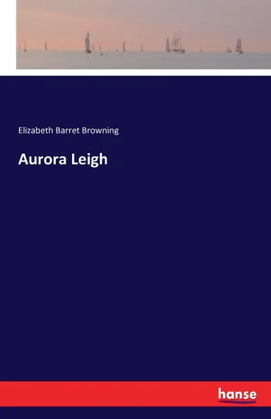 Обложка книги Aurora Leigh, Elizabeth Barret Browning