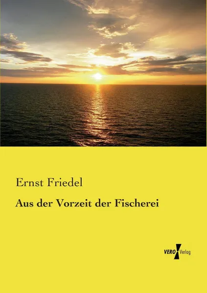 Обложка книги Aus der Vorzeit der Fischerei, Ernst Friedel