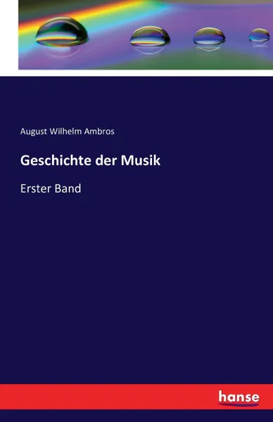 Обложка книги Geschichte der Musik, August Wilhelm Ambros