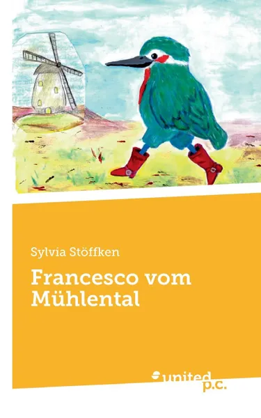 Обложка книги Francesco vom Muhlental, Sylvia Stöffken