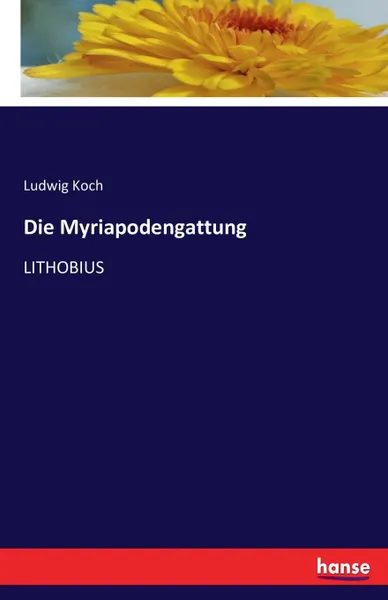 Обложка книги Die Myriapodengattung, Ludwig Koch