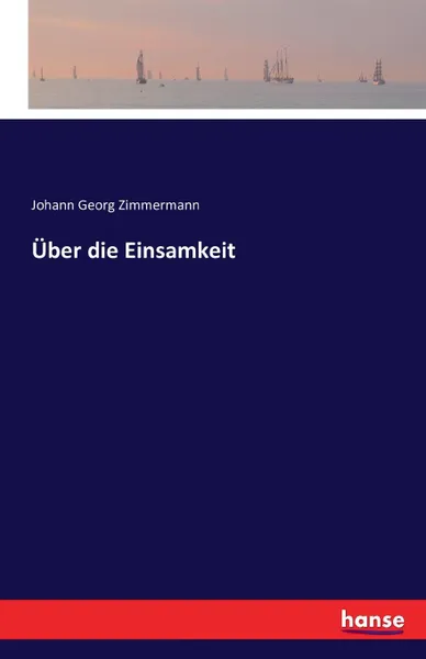 Обложка книги Uber die Einsamkeit, Johann Georg Zimmermann