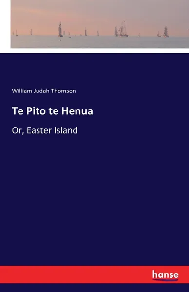 Обложка книги Te Pito te Henua, William Judah Thomson