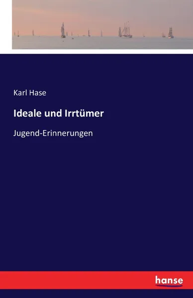 Обложка книги Ideale und Irrtumer, Karl Hase