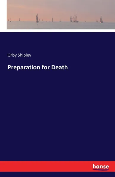 Обложка книги Preparation for Death, Orby Shipley