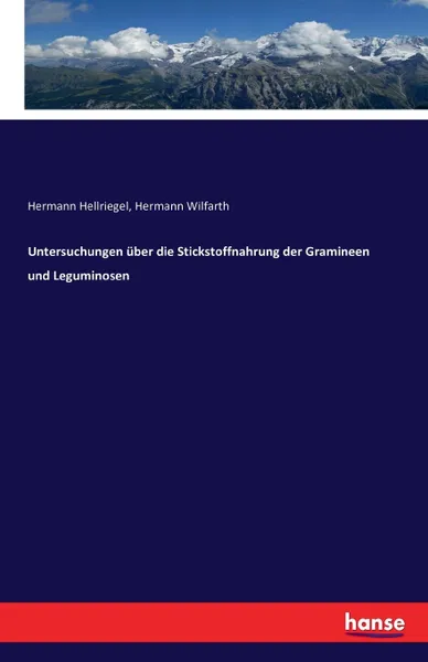 Обложка книги Untersuchungen uber die Stickstoffnahrung der Gramineen und Leguminosen, Hermann Hellriegel, Hermann Wilfarth