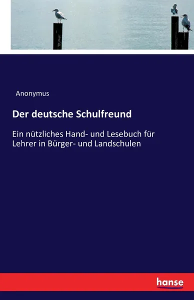 Обложка книги Der deutsche Schulfreund, Anonymus