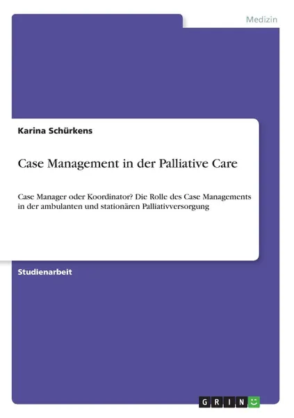 Обложка книги Case Management in der Palliative Care, Karina Schürkens