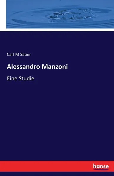 Обложка книги Alessandro Manzoni, Carl M Sauer