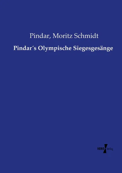 Обложка книги Pindar.s Olympische Siegesgesange, Pindar, Moritz Schmidt