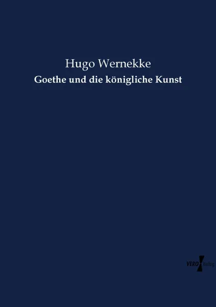 Обложка книги Goethe und die konigliche Kunst, Hugo Wernekke