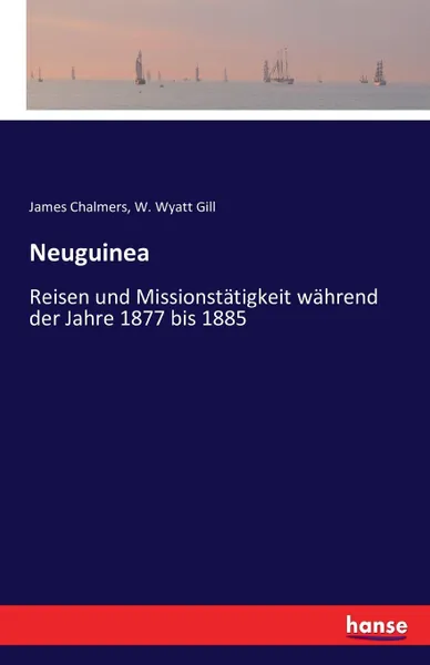 Обложка книги Neuguinea, James Chalmers, W. Wyatt Gill