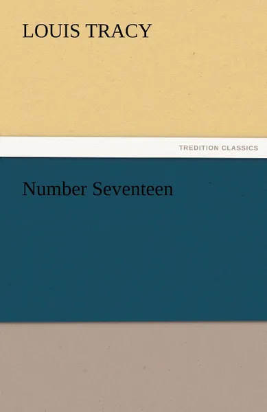 Обложка книги Number Seventeen, Louis Tracy