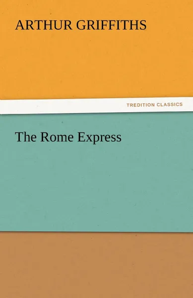 Обложка книги The Rome Express, Arthur Griffiths