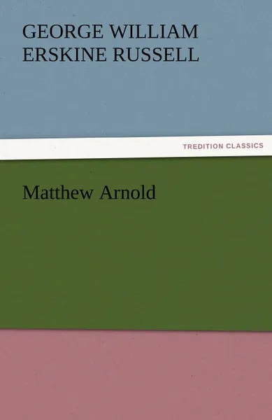 Обложка книги Matthew Arnold, George William Erskine Russell