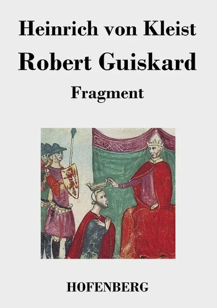 Обложка книги Robert Guiskard, Heinrich von Kleist