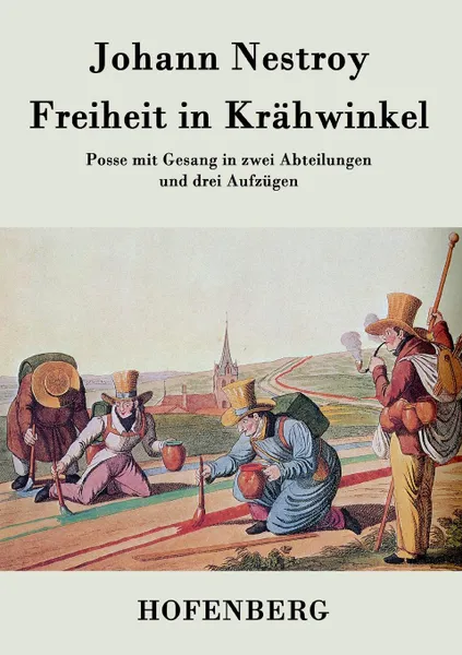 Обложка книги Freiheit in Krahwinkel, Johann Nestroy