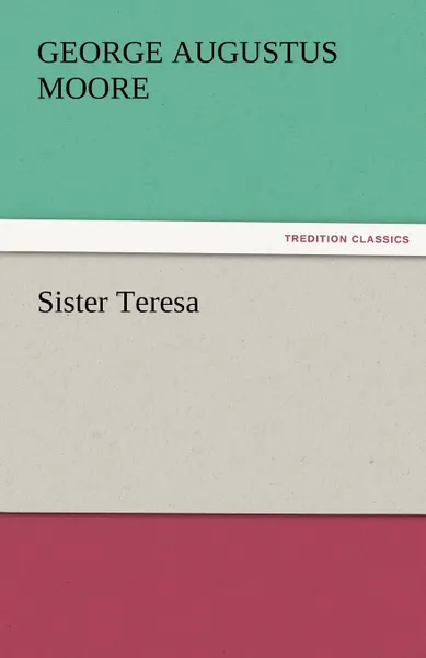 Обложка книги Sister Teresa, George (George Augustus) Moore