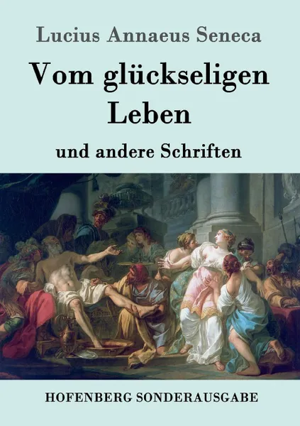 Обложка книги Vom gluckseligen Leben, Lucius Annaeus Seneca