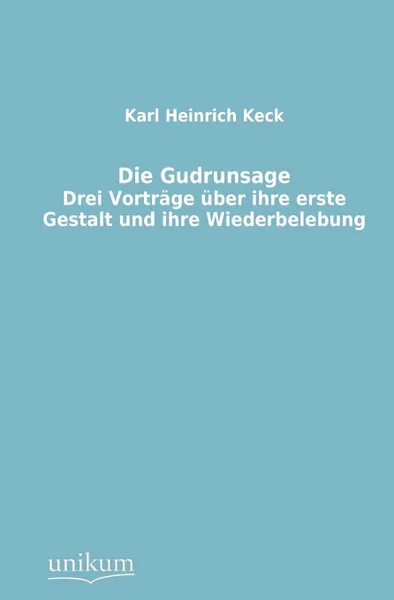 Обложка книги Die Gudrunsage, Karl Heinrich Keck