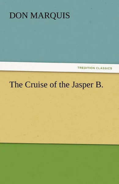 Обложка книги The Cruise of the Jasper B., Don Marquis