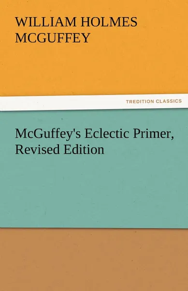 Обложка книги McGuffey.s Eclectic Primer, Revised Edition, William Holmes McGuffey