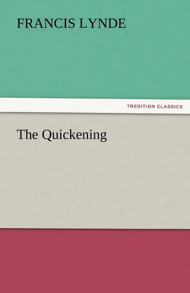 Обложка книги The Quickening, Francis Lynde