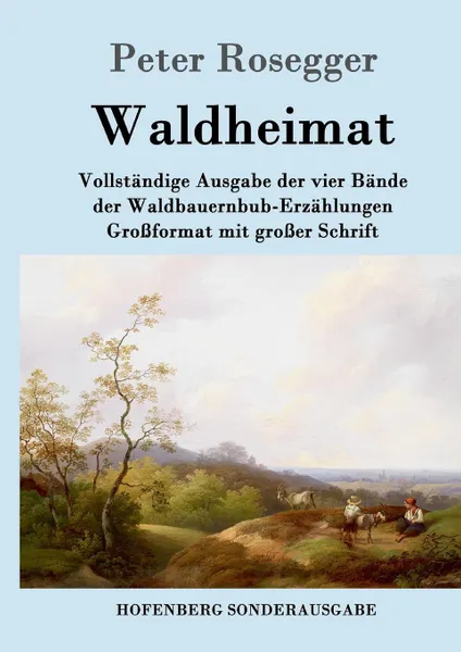 Обложка книги Waldheimat, Peter Rosegger