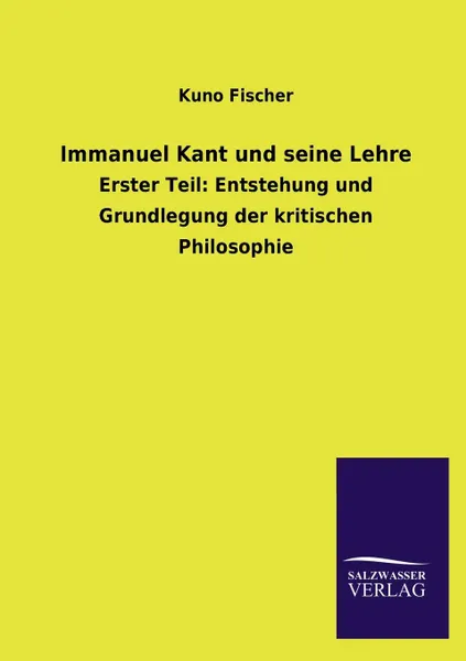 Обложка книги Immanuel Kant und seine Lehre, Kuno Fischer