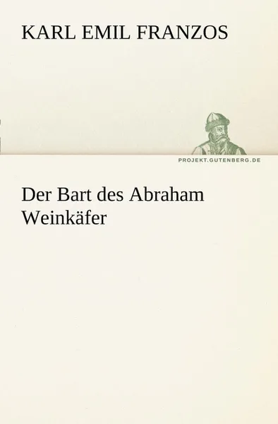 Обложка книги Der Bart Des Abraham Weinkafer, Karl Emil Franzos